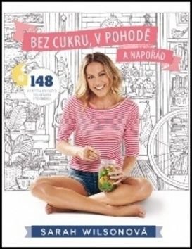 Bez cukru, v pohodě a napořád - Sarah Wilsonová