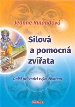 Silová a pomocná zvířata - Další průvodci tvým životem - Rulandová Jeanne