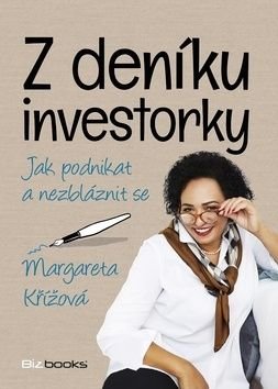 Z deníku investorky - Jak podnikat a nezbláznit se - Křížová Margareta