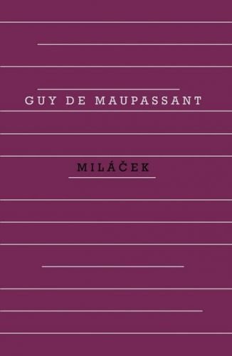 Miláček - de Maupassant Guy