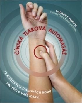 Čínská tlaková automasáž - Alix Lefief-Delcourt, Laurent Turlin