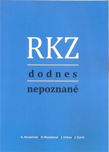 RKZ dodnes nepoznané - Nesměrák Karel, Žytek Jakub, Mentzlová Dana, Urban Jiří,