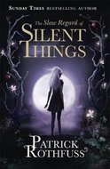 Rothfuss Patrick: The Slow Regard of Silent Things