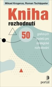 Kniha rozhodnutí - 50 grafických modelů pro strategické rozhodování - Krogerus Mikael, Tschäppeler Roman