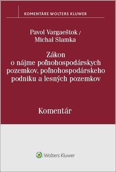 Zákon o nájme pożnohospodárskych pozemkov, pożnohosp. podniku a lesných pozemkov - Pavol Vargaeštok, Michal Slamka
