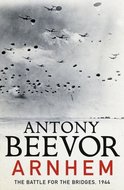 Beevor Antony: Arnhem : The Battle for the Bridges 1944