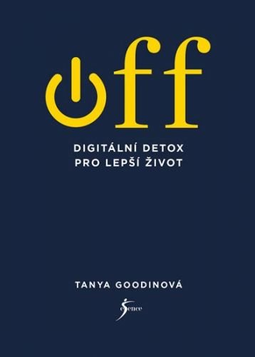 Goodinová Tanya: OFF – Digitální detox pro lepší život