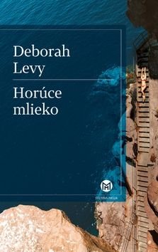 Horúce mlieko - Deborah Levy