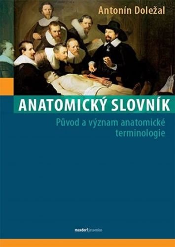 Doležal Antonín: Anatomický slovník - Původ a význam anatomické terminologie