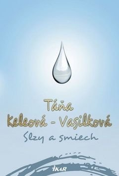 Slzy a smiech - Táňa Keleová-Vasilková