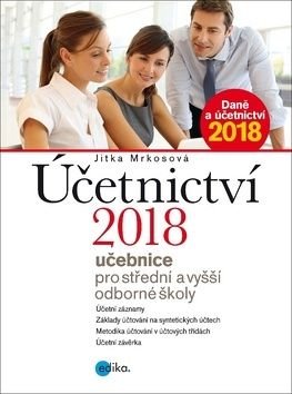 Účetnictví 2018 - učebnice pro SŠ a VOŠ - Mrkosová Jitka