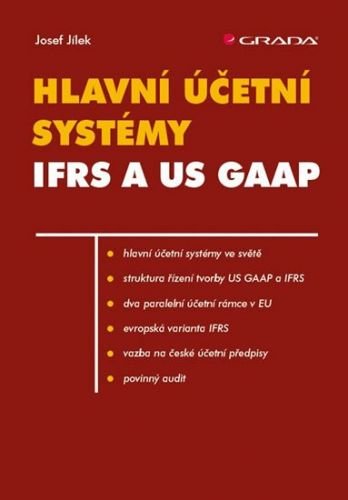 E-kniha: Hlavní účetní systémy: IFRS a US GAAP od Jílek Josef
