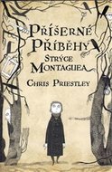 Příšerné příběhy strýce Montaguea - Chris Priestley