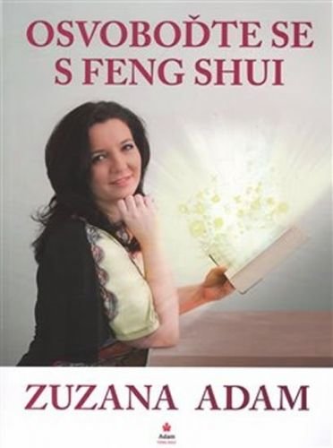 Osvoboďte se s Feng Shui - Adam Zuzana