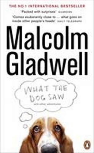 Gladwell Malcolm: What the Dog Saw : and Other Adventures