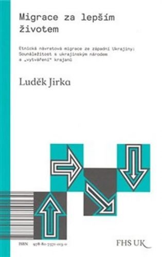 Migrace za lepším životem - Etnická návratová migrace ze západní Ukrajiny: Sounáležitost s ukrajinským národem a 