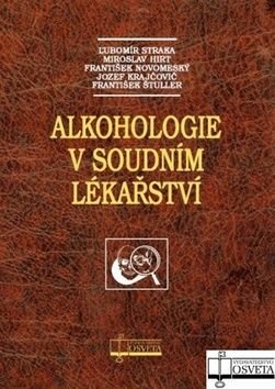 Alkohologie v soudním lékařství - Ľubomír Straka a kolektív