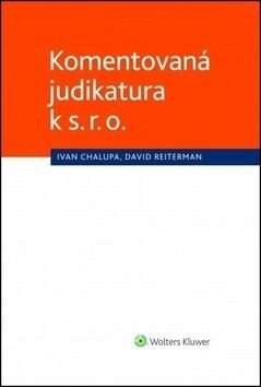 Komentovaná judikatura k s. r. o. - Ivan Chalupa, David Reiterman