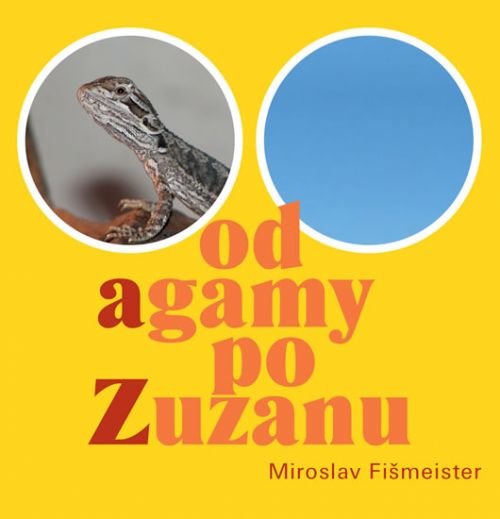 Od agamy po Zuzanu - Fišmeister Miroslav