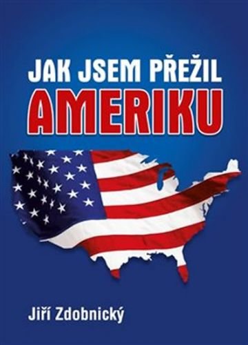 Jak jsem přežil Ameriku - Zdobnický Jiří