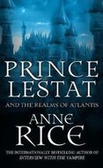 Prince Lestat and the Realms of Atlantis : The Vampire Chronicles 12 - Rice Anne