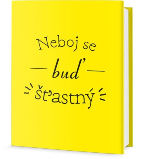 Neboj se buď šťastný
					 - neuveden