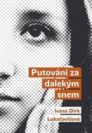 Putování za dalekým snem - Dirk Lukačovičová Ivana