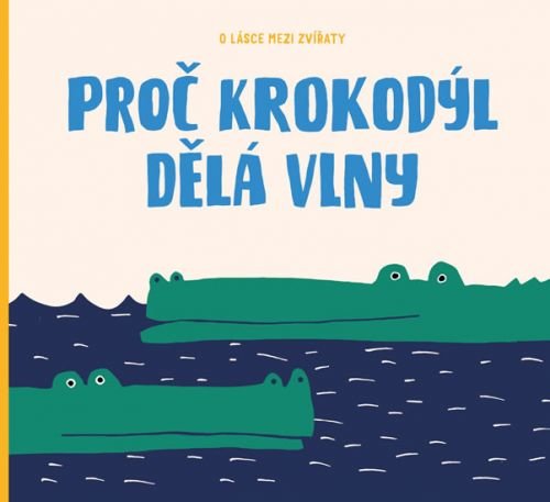 Proč krokodýl dělá vlny
					 - Špačková Markéta