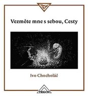 Vezměte mne s sebou, Cesty - Chocholáč Ivo