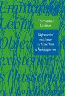 Objevování existence s Husserlem a Heideggerem - Lévinas Emmanuel