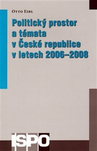 Politický prostor a témata v České republice v letech 2006–2008 - Eibl Otto