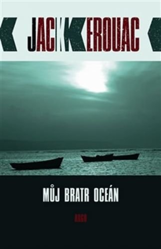 Můj bratr oceán - Jack Kerouac
