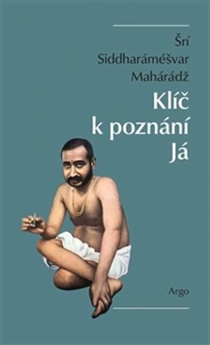 Klíč k poznání Já - Siddharáméšvar Šrí