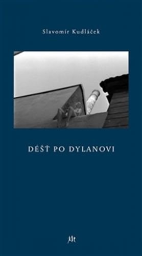 Déšt po Dylanovi - Kudláček Slavomír