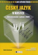 Sochrová Marie, Kantorek Pavel: Český jazyk v kostce pro SŠ - aktualizované vydání 2009