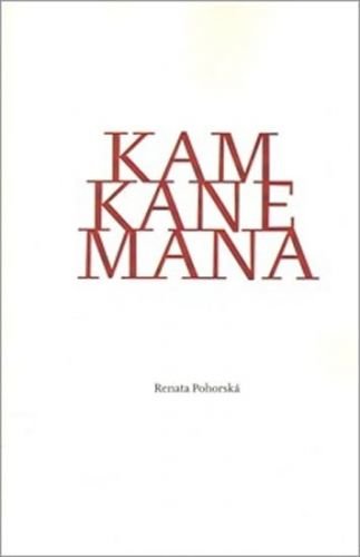 Kam kane mana - Pohorská Renata