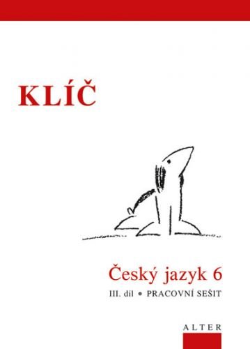 Klíč Český jazyk 6. ročník III. díl Pracovní sešit