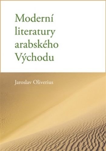 Moderní literatury arabského Východu - Oliverius Jaroslav