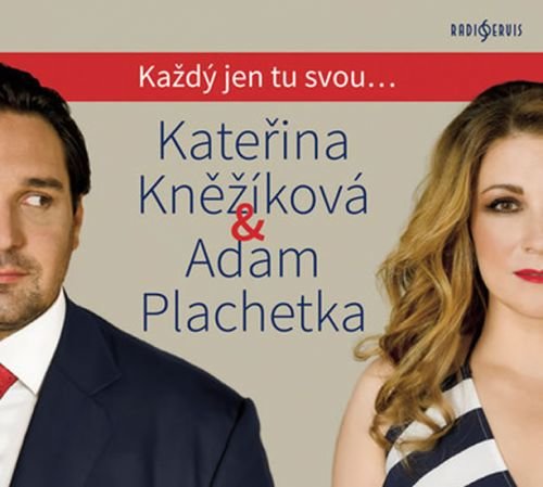 Kateřina Kněžíková & Adam Plachetka - Každý jen tu svou... - CDmp3
					 - neuveden