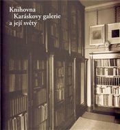 Knihovna Karáskovy galerie a její světy - Petruželková Alena