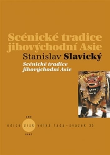 Scénické tradice jihovýchodní Asie - Slavický Stanislav