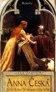 Whitton Hana: Anna Česká - Dcera Karla IV. na anglickém trůnu