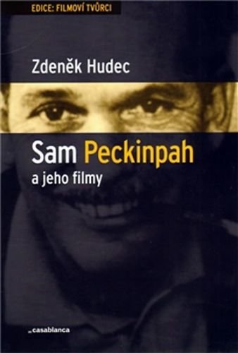 Sam Peckinpah a jeho filmy - Hudec Zdeněk