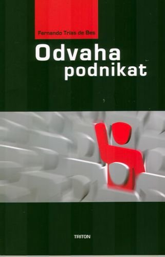 Odvaha podnikat - Fernando Trias de Bes