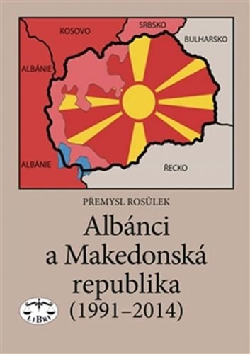 Albánci a Makedonská republika (1991-2014) - Rosůlek Přemysl
