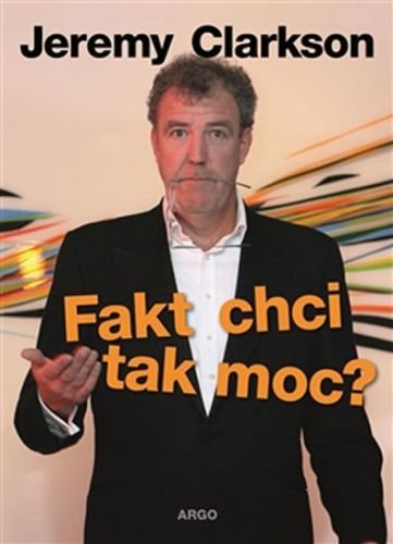 Fakt chci tak moc? - Clarkson Jeremy