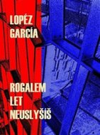 Rogalem let neuslyšíš - García Lopéz