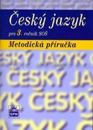 Český jazyk pro 3. r. SOŠ, metodická příručka - Marie Čechová, kolektiv autorů