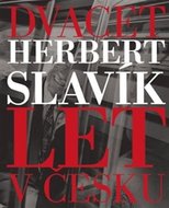 Dvacet let v Česku - Slavík Herbert