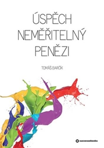 Úspěch neměřitelný penězi - Barčík Tomáš